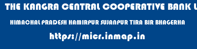 THE KANGRA CENTRAL COOPERATIVE BANK LIMITED  HIMACHAL PRADESH HAMIRPUR SUJANPUR TIRA BIR BHAGERHA  micr code